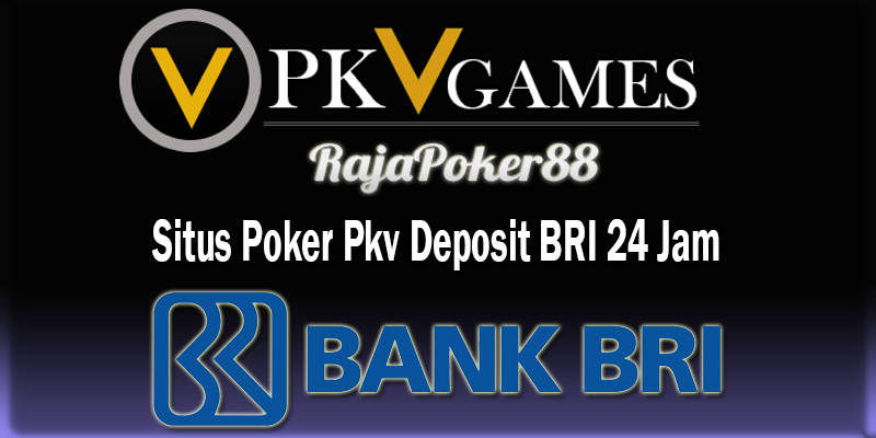 Rajapoker88 Situs Poker Pkv Deposit BRI 24 Jam